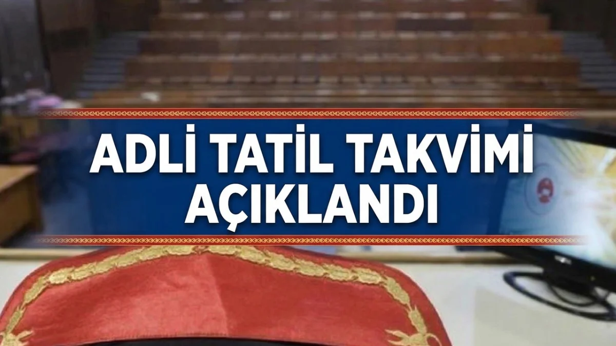 2026 Yılı Adli Tatil Takvimi! Adliyeler Ne Zaman Kapanıyor, Davalarda Son Tarih! - Gündem Haberleri