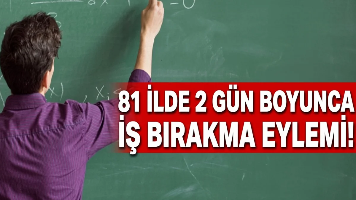 81 İlde İş Bırakma Kararı: Sendika Açıklama Yaptı