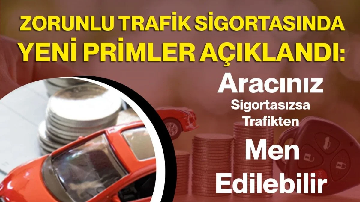 Araç sahiplerine kritik uyarı! Sigortası olmayan trafikten men edilecek