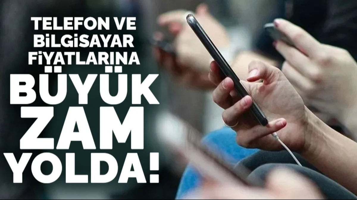 Elektronikte Fiyatlar Uçuyor! Telefon Ve Bilgisayara Yeni Zam Geliyor